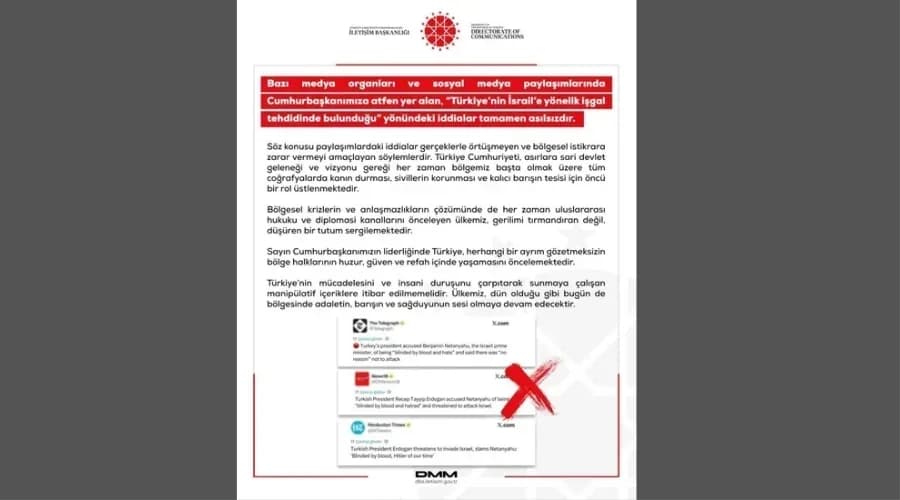 Dezenformasyonla Mücadele Merkezi: "‘Türkiye'nin İsrail'e yönelik işgal tehdidinde bulunduğu' yönündeki iddialar tamamen asılsızdır"   