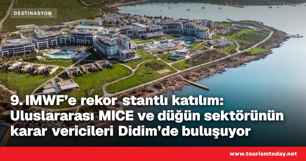 9. IMWF’e rekor stantlı katılım: Uluslararası MICE ve düğün sektörünün ...