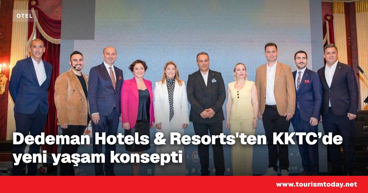 Dedeman Hotels & Resorts'ten KKTC’de yeni yaşam konsepti | Tourism Today