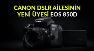 Canon DSLR ailesinin yeni üyesi EOS 850D